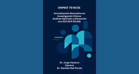 Argentina actualiza su marco para ensayos clínicos: Disposición ANMAT 7516/25 y su convergencia con ICH GCP E6(R3)